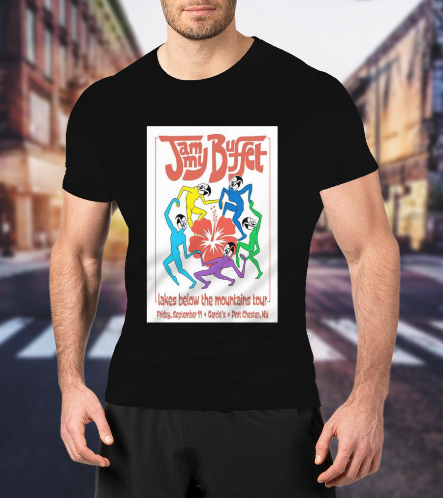 Jammy Buffet Lakes Below The Mountains Tour Friday September 11 Garcia's Port Chester NY T-Shirt