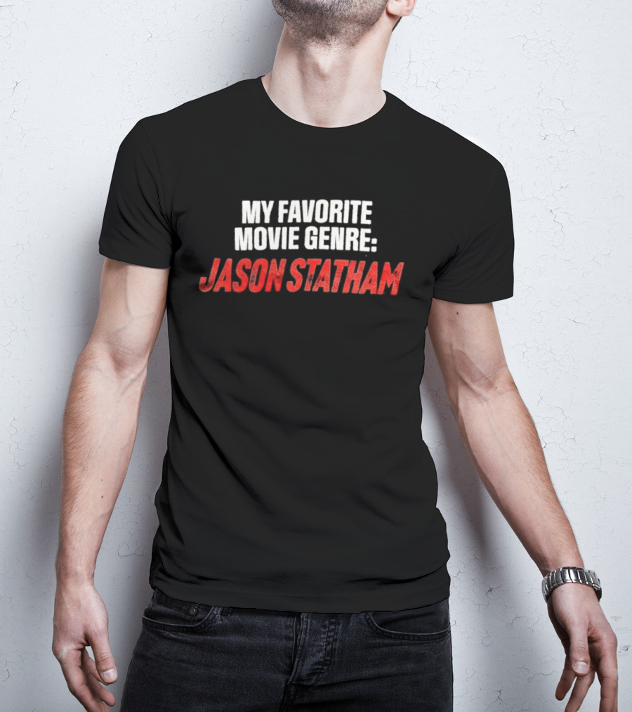 My Favorite Movie Genre Jason Statham T-Shirt