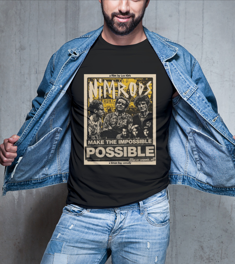 Nim Rods Make The Impossible Possible Green Day Comedy Film By Lee Kirk Flyer By Ferrol T-Shirt