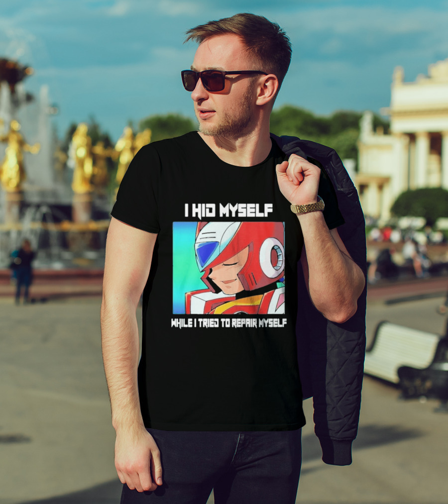 I Hid Myself While I Tried To Repair Myself Megaman X6 Zero T-Shirt