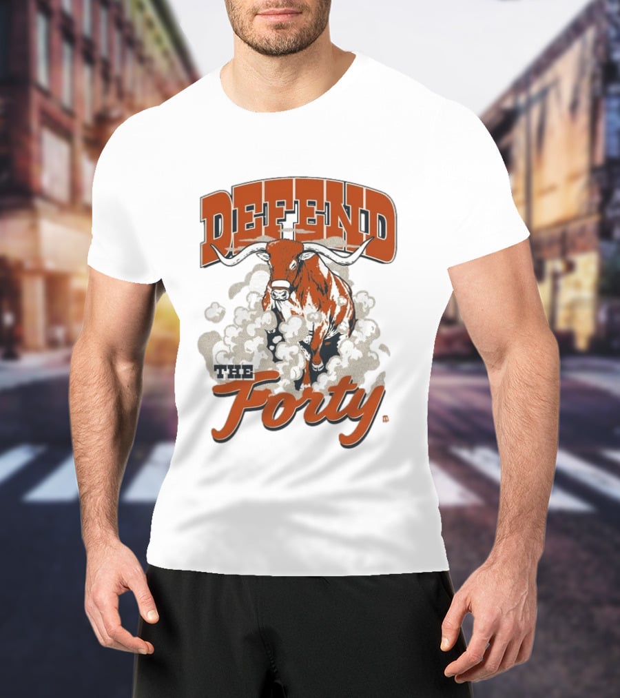 Defend The Forty Longhorn Texas Spirit T-Shirt