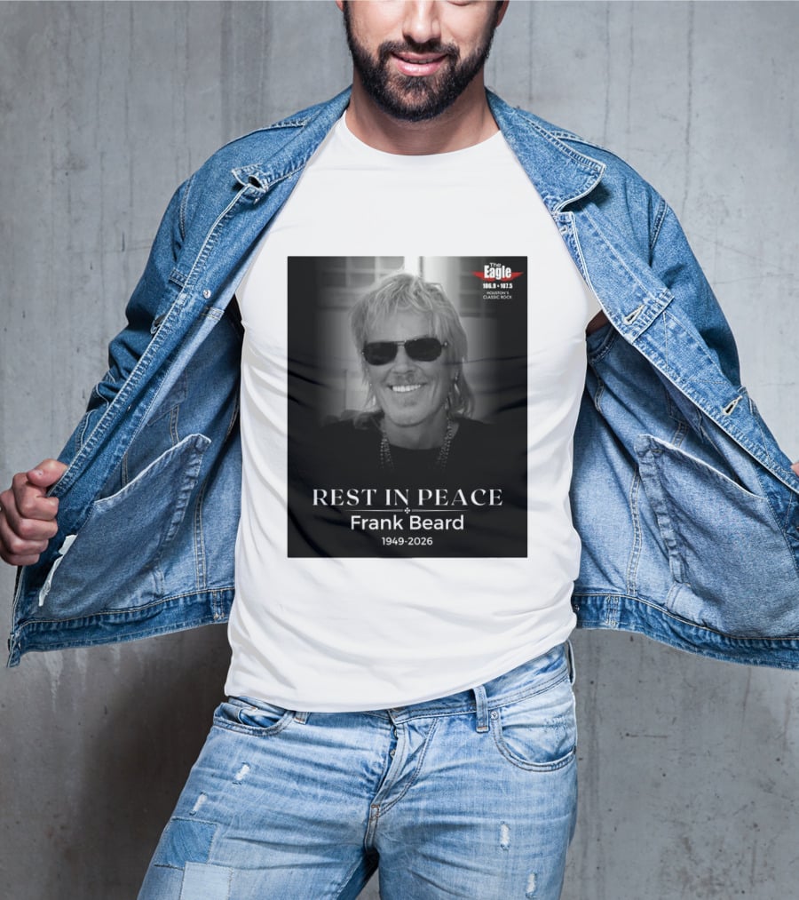 Rest In Peace Frank Beard 1949 2026 The Eagle 106.9 107.5 Houston's Classic Rock T-Shirt