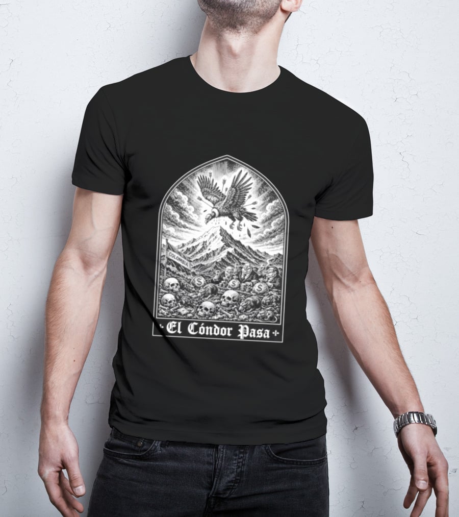 Colombia El Cóndor Pasa Political Corruption Illustrates Economic Injustice And Greed T-Shirt