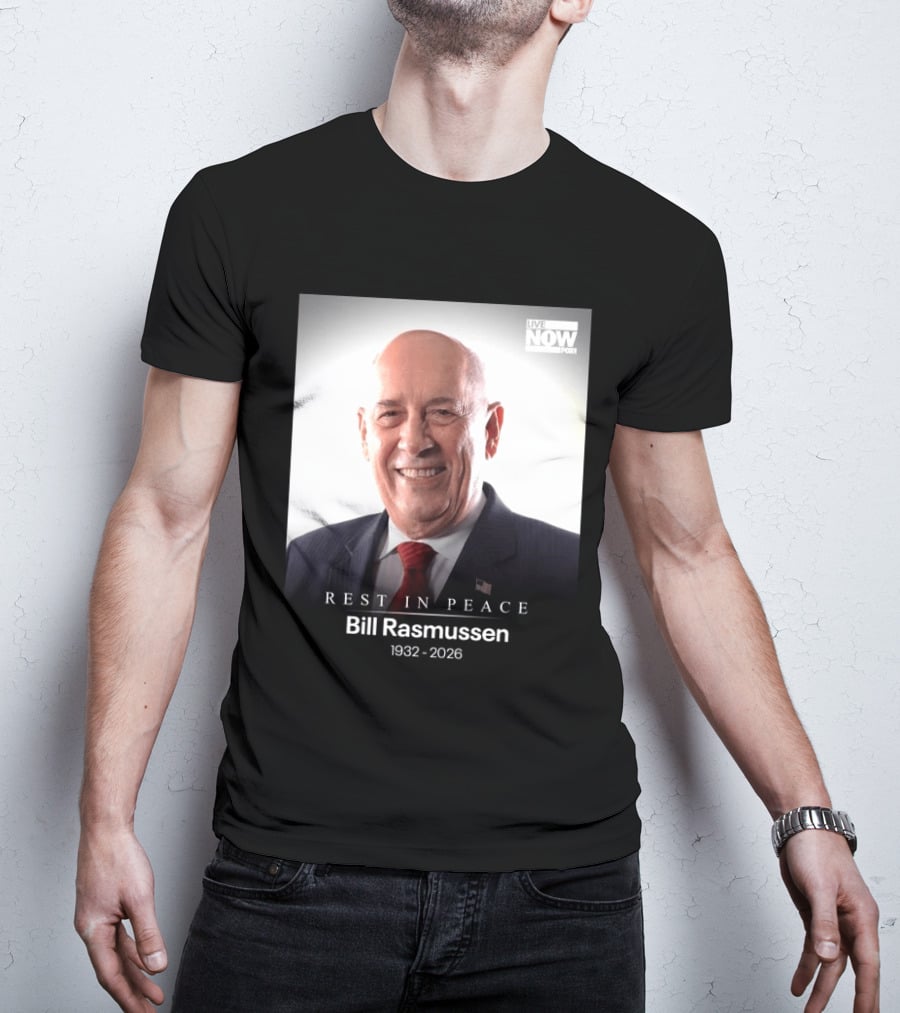 Rest In Peace Bill Rasmussen 1932 2026 Live Now Fox T-Shirt