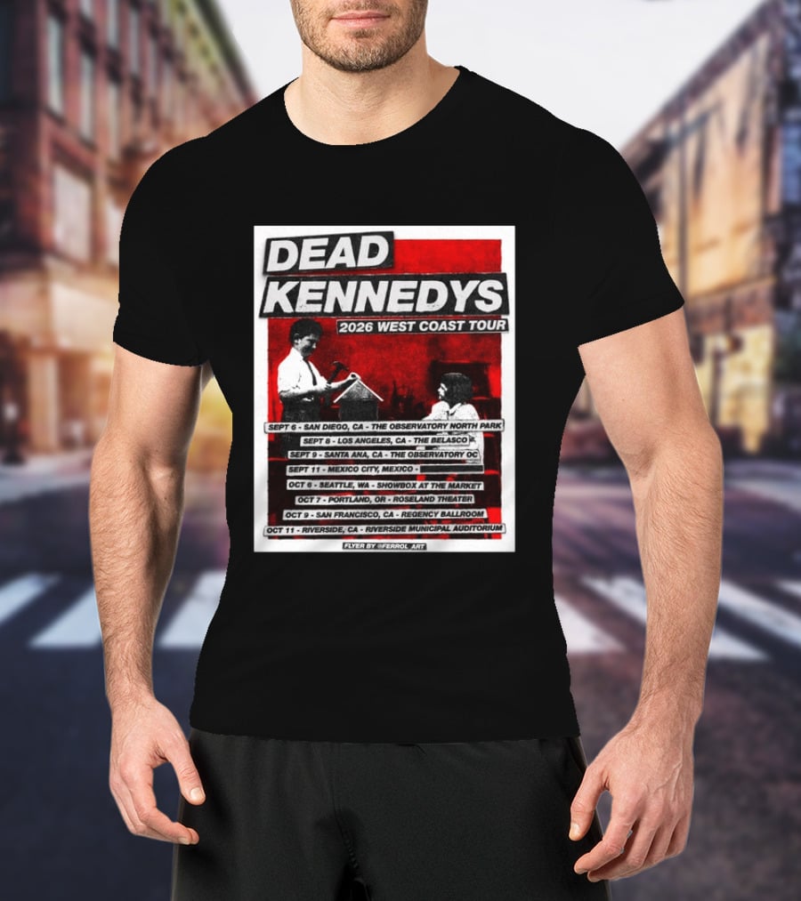 Dead Kennedys 2026 West Coast Tour Dates San Diego Los Angeles Santa Ana Mexico City Seattle Portland San Francisco Riverside T-Shirt