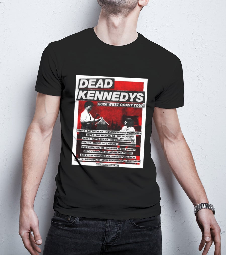 Dead Kennedys 2026 West Coast Tour Dates San Diego Los Angeles Santa Ana Mexico City Seattle Portland San Francisco Riverside T-Shirt