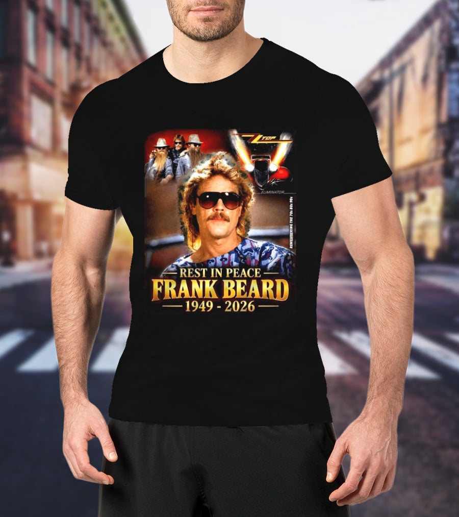 Rest In Peace Frank Beard 1949 2026 Zz Top Eliminator T-Shirt