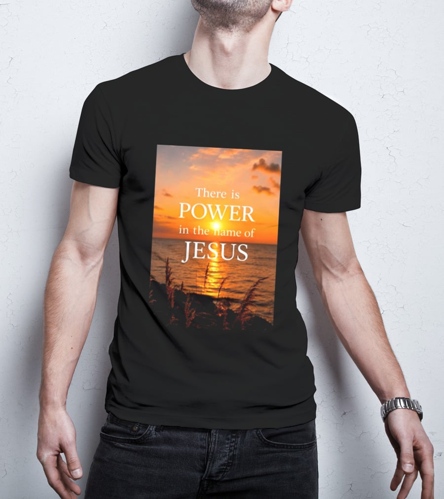 There Is Power In The Name Of Jesus Sunset Reflection T-Shirt