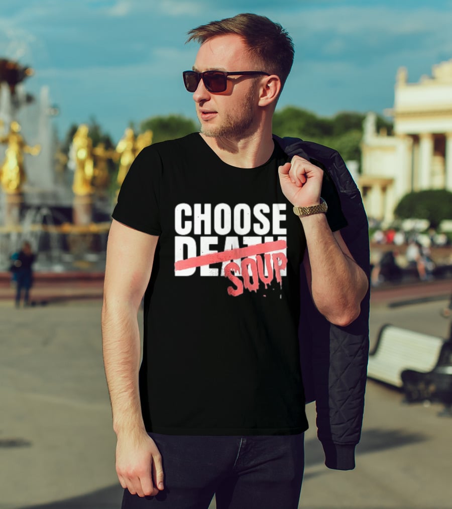 Hell Was Full So They Sent Me To The Showboat Choose Soup T-Shirt