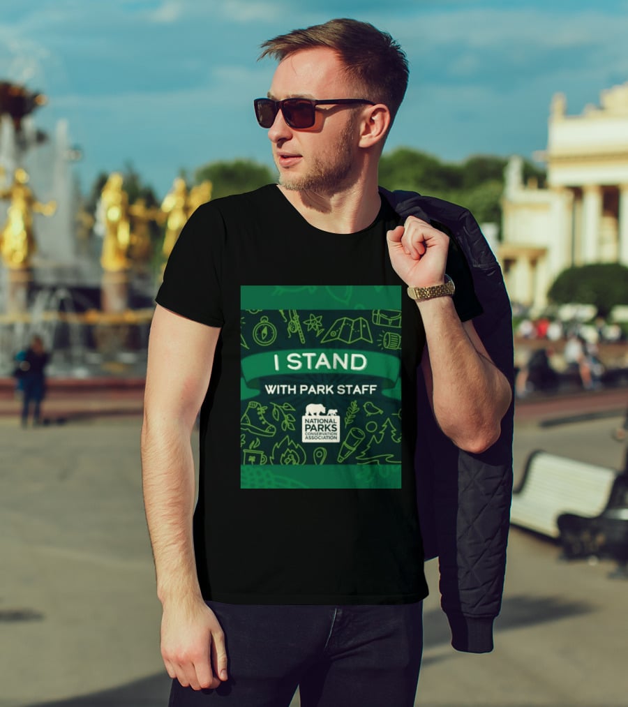 I Stand With Park Staff National Parks Conservation Association Support T-Shirt