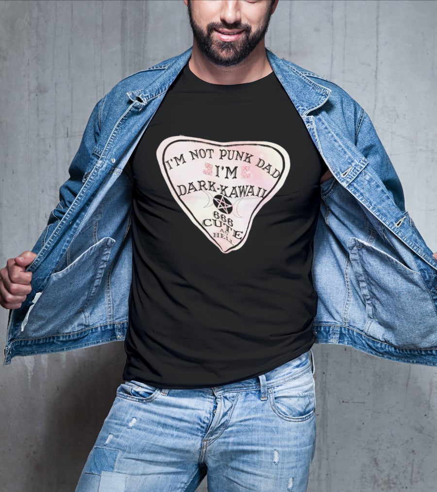 I'm Not Punk Dad I'm Dark Kawaii 666 Cute As Hell T-Shirt