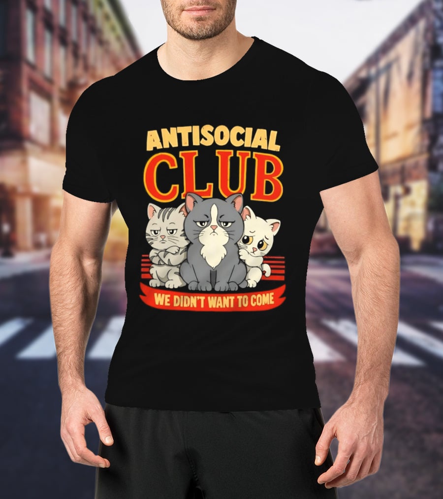 Antisocial Club We Didn't Want To Come Grumpy Cats T-Shirt