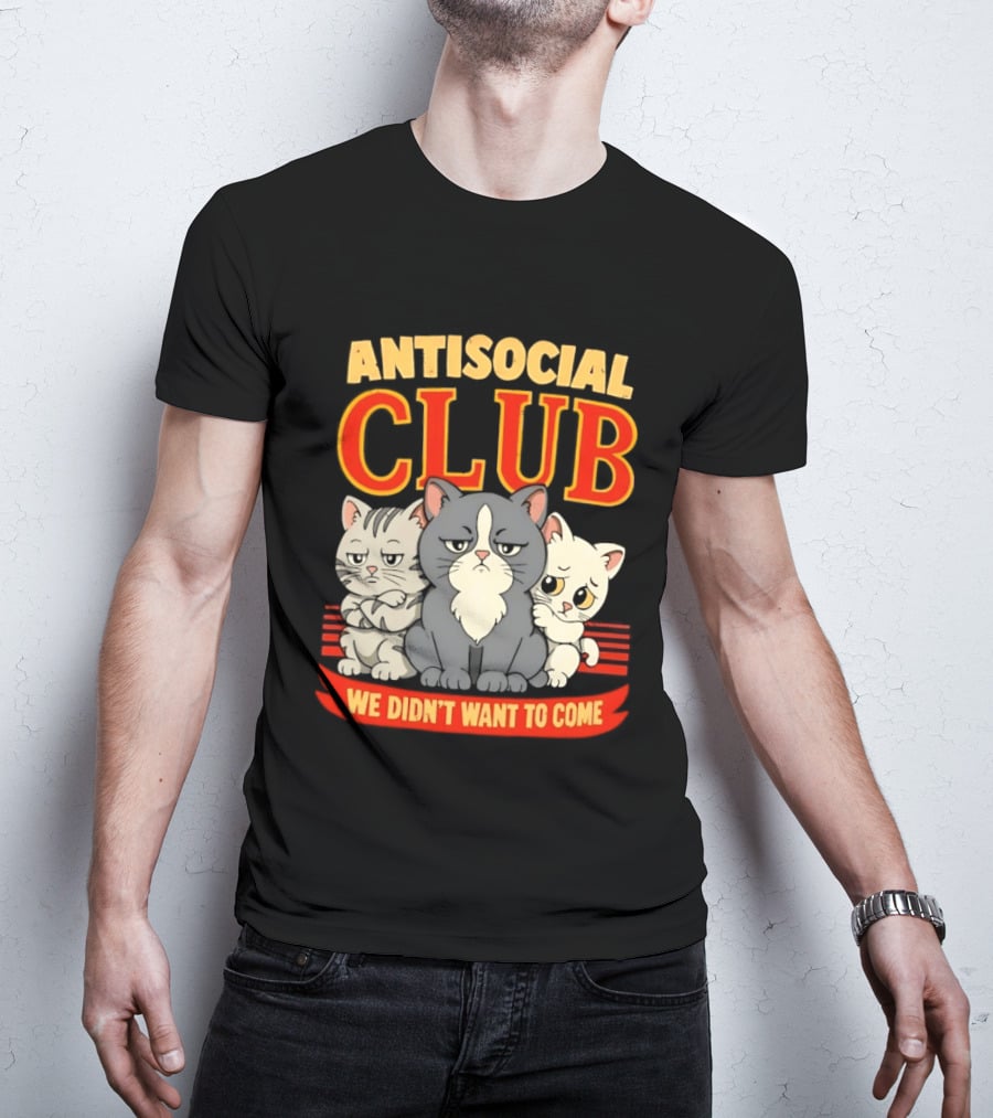 Antisocial Club We Didn't Want To Come Grumpy Cats T-Shirt