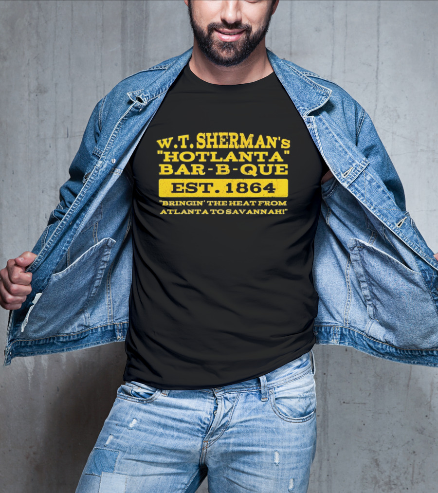 W.T. Sherman's Hotlanta Bar B Que Est 1864 Bringin' The Heat From Atlanta To Savannah T-Shirt