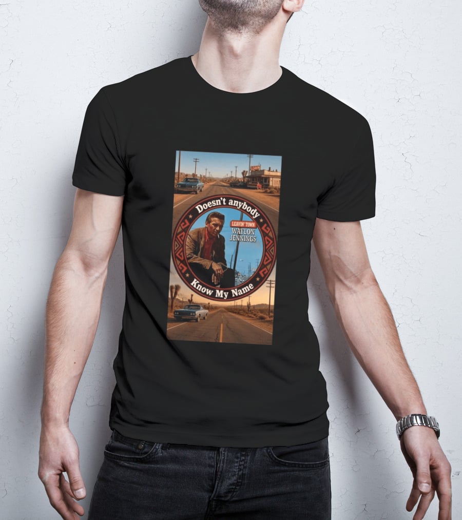Waylon Jennings Leavin' Town Doesn't Anybody Know My Name T-Shirt