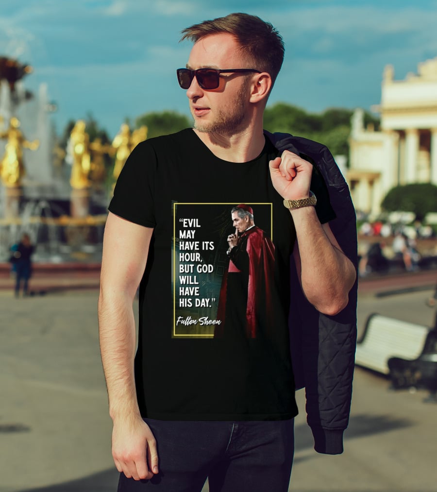 Evil May Have Its Hour But God Will Have His Day Fulton Sheen Red Robe Clerical Outfit T-Shirt