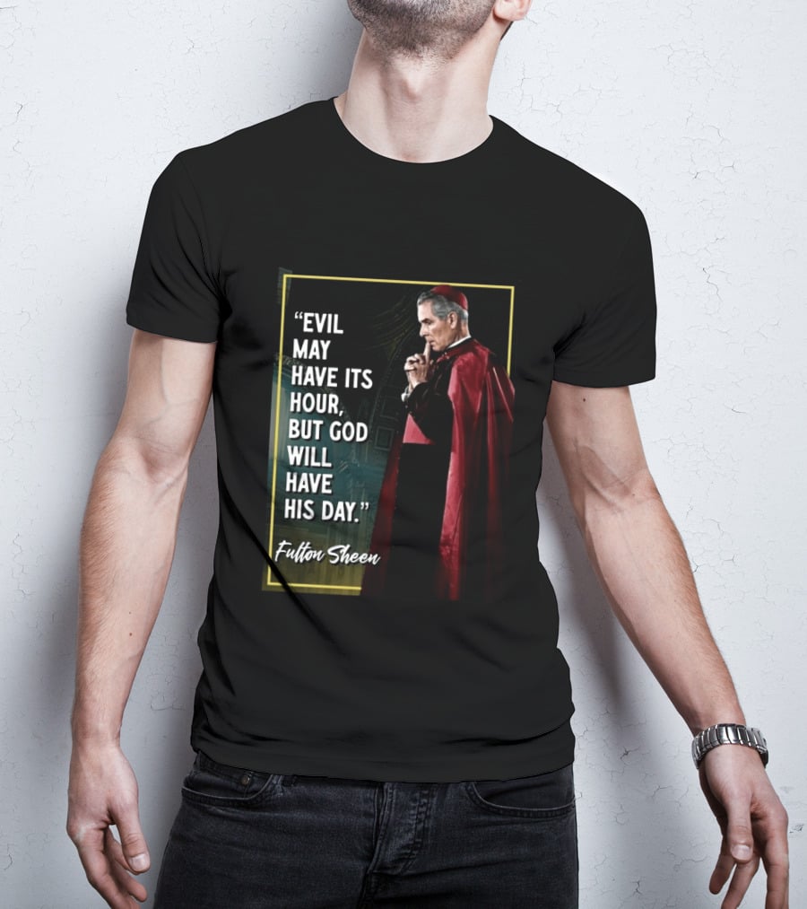 Evil May Have Its Hour But God Will Have His Day Fulton Sheen Red Robe Clerical Outfit T-Shirt
