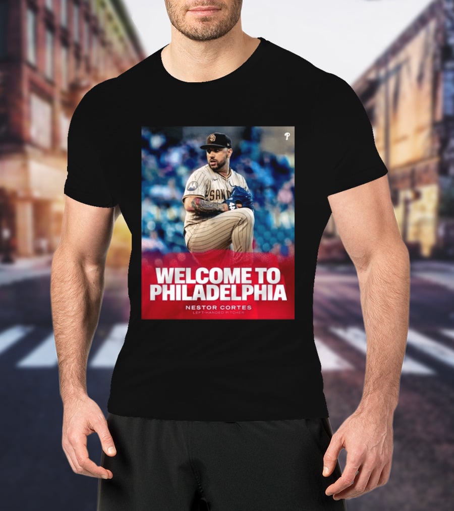 Welcome To Philadelphia Nestor Cortes San Diego Left Handed Pitcher T-Shirt
