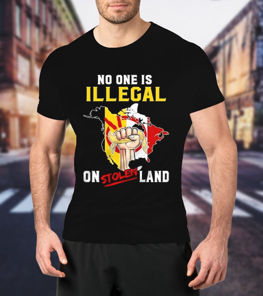 No One Is Illegal On Stolen Land North America Social Justice Fist Map T-Shirt