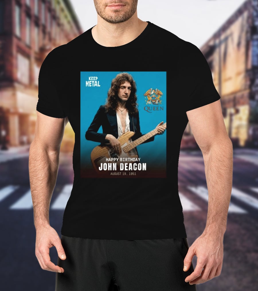 Keep Metal Queen Happy Birthday John Deacon August 19 1951 T-Shirt