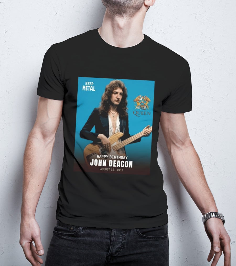 Keep Metal Queen Happy Birthday John Deacon August 19 1951 T-Shirt