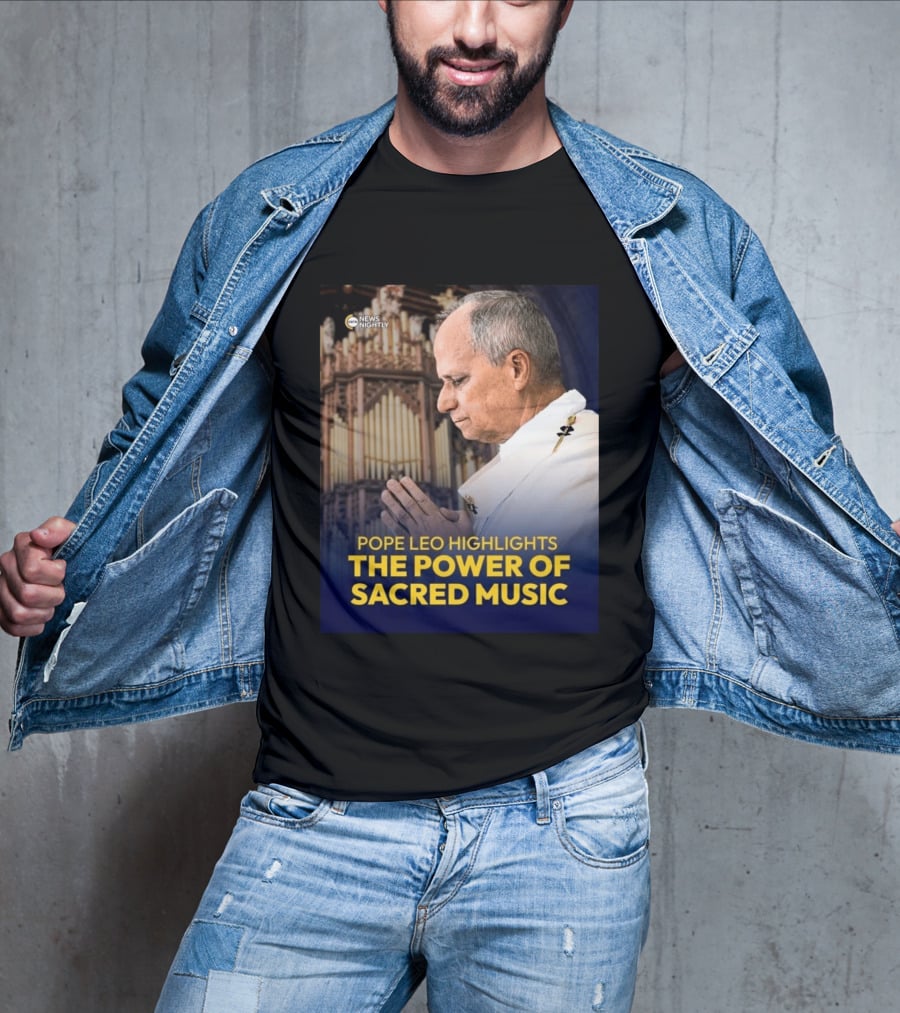 Pope Leo Highlights The Power Of Sacred Music News Nightly T-Shirt