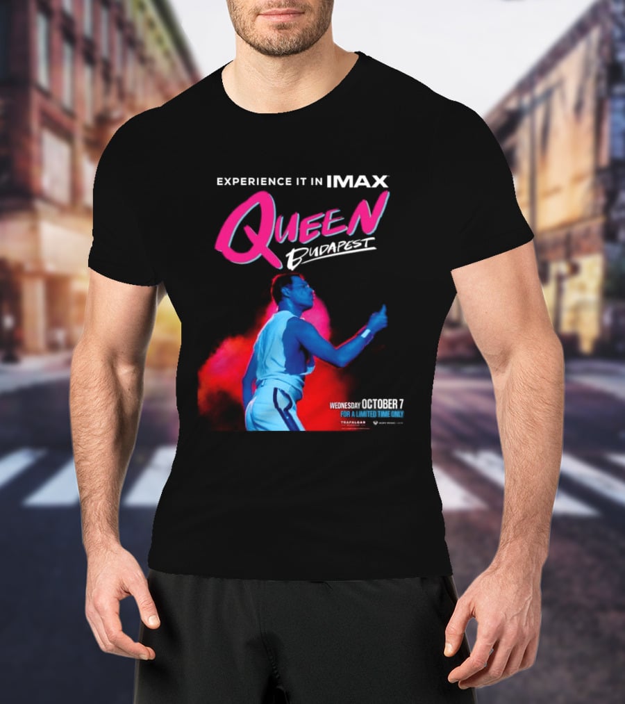 Experience Queen Budapest In IMAX Wednesday October 7 T-Shirt