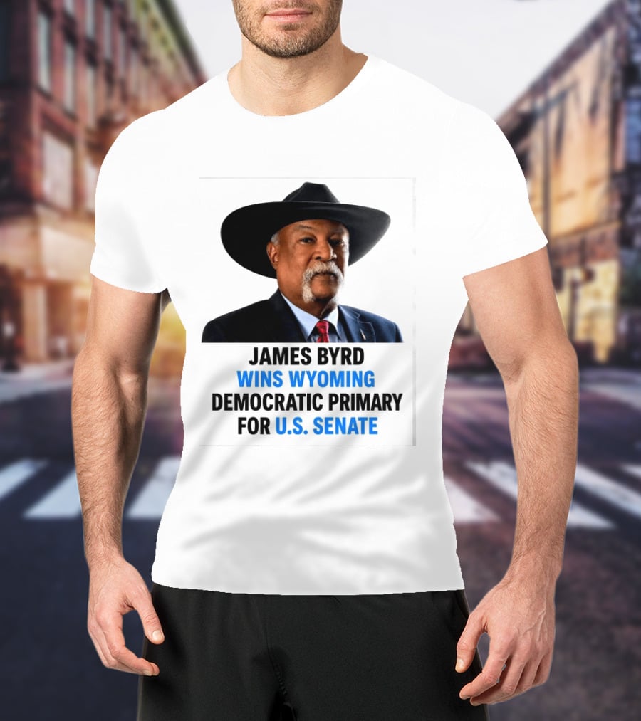 James Byrd Wins Wyoming Democratic Primary For U.S. Senate Campaign Success T-Shirt