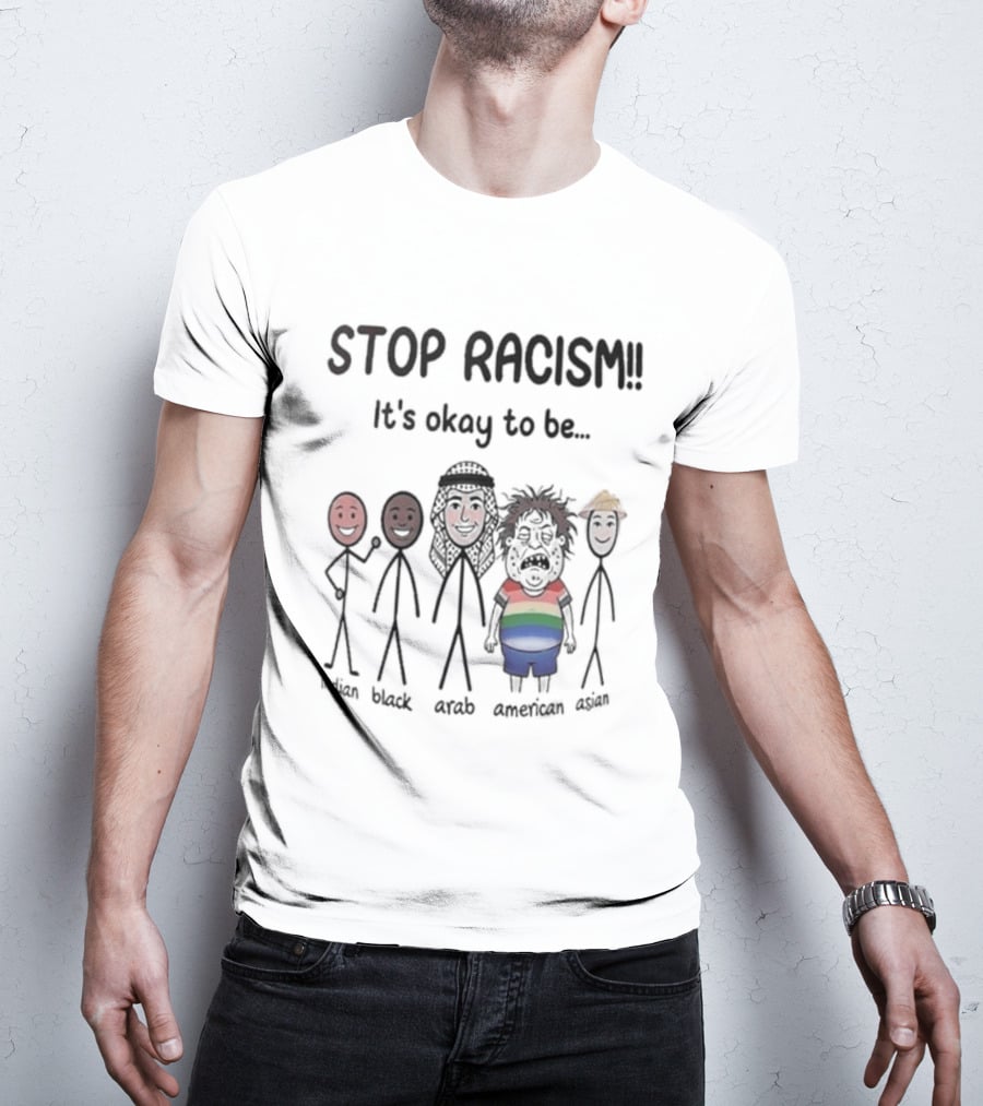 Stop Racism It's Okay To Be White Black Red Brown Rainbow T-Shirt