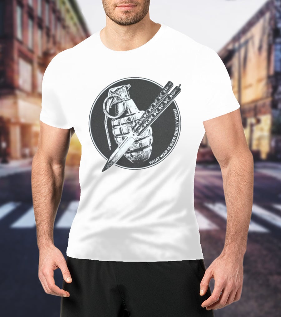What War Is Ever Really Won Grenade Butterfly Knife T-Shirt