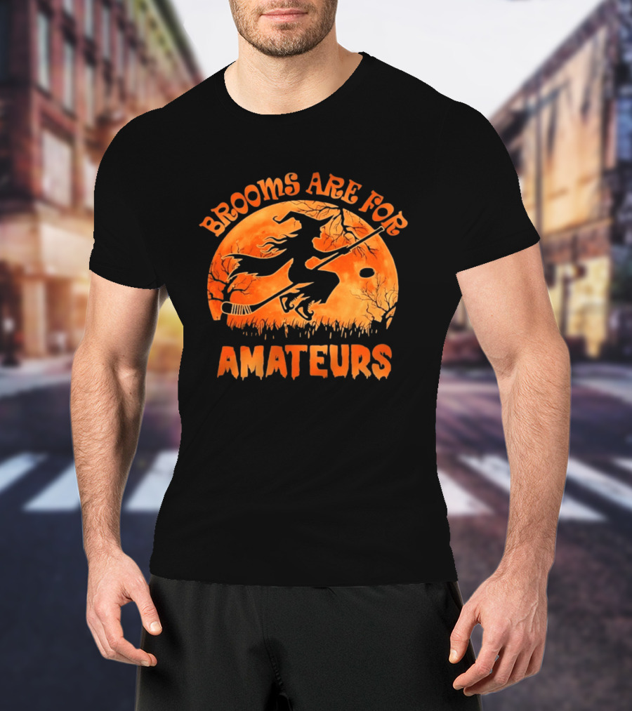 Brooms Are For Amateurs Hockey Witch Halloween T-Shirt