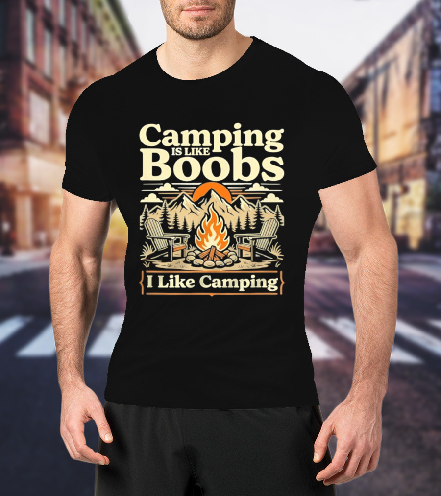 Camping Is Like Boobs I Like Camping Campfire Sunset Mountains Scene T-Shirt