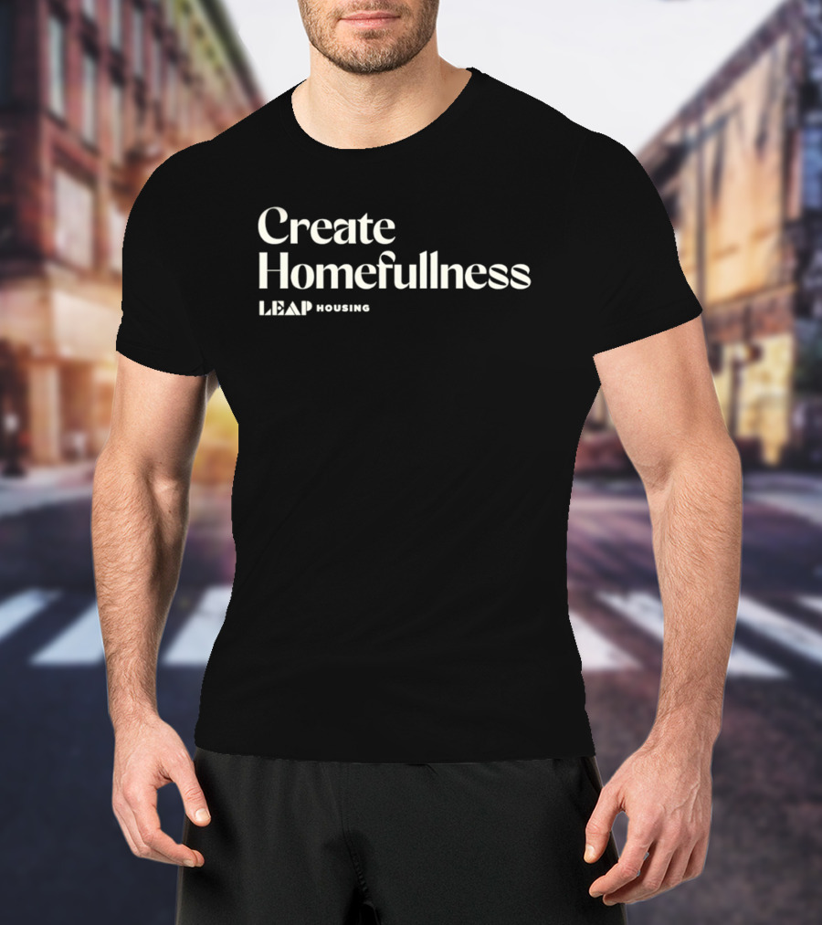 Create Homefullness Leap Housing Community T-Shirt