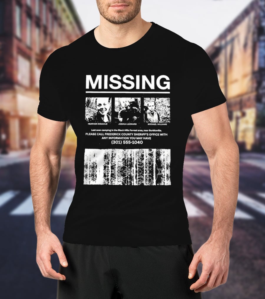 MISSING Blair Witch Project Heather Donahue Joshua Leonard Michael Williams Call 301 585 1040 T-Shirt