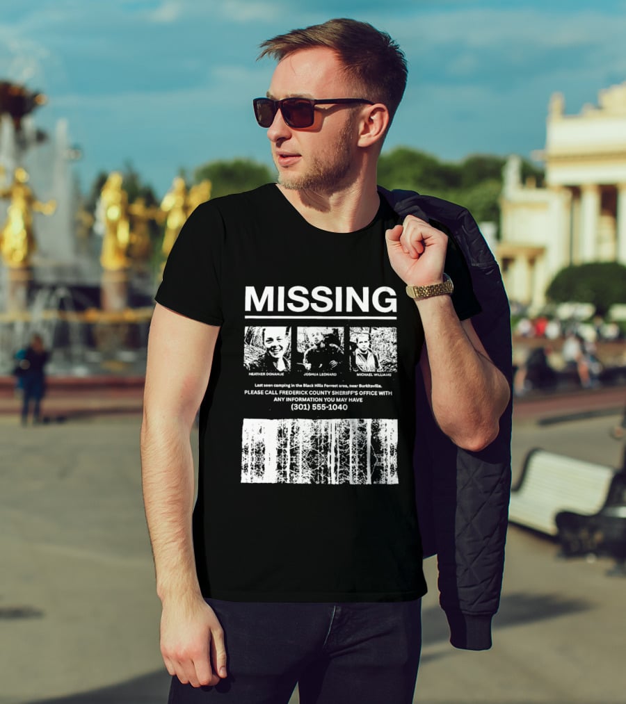 MISSING Blair Witch Project Heather Donahue Joshua Leonard Michael Williams Call 301 585 1040 T-Shirt