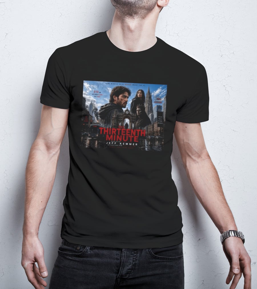 The Thirteenth Minute Jeff Kemmer 2:13 AM The World Stops They Move Sister Remembers Hands Tick Survival T-Shirt