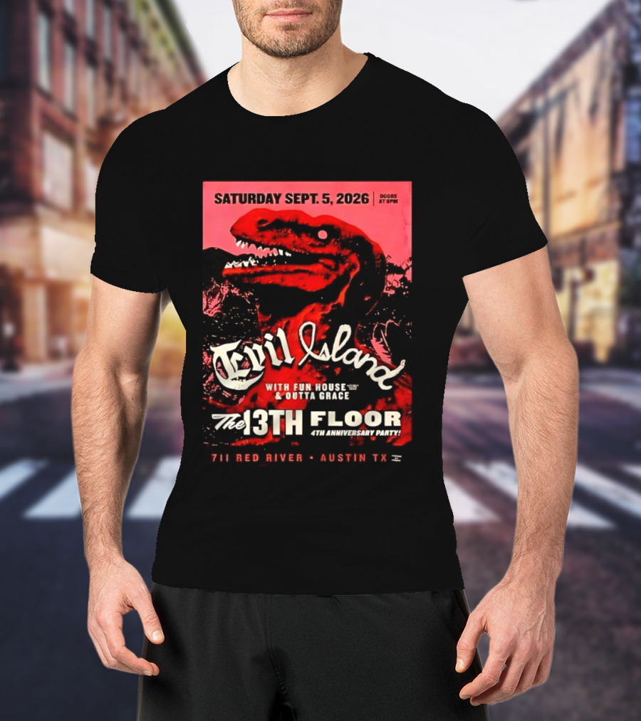 Saturday Sept. 5 2026 Evil Island With Fun House Outta Grace 13th Floor Austin TX Anniversary Party T-Shirt