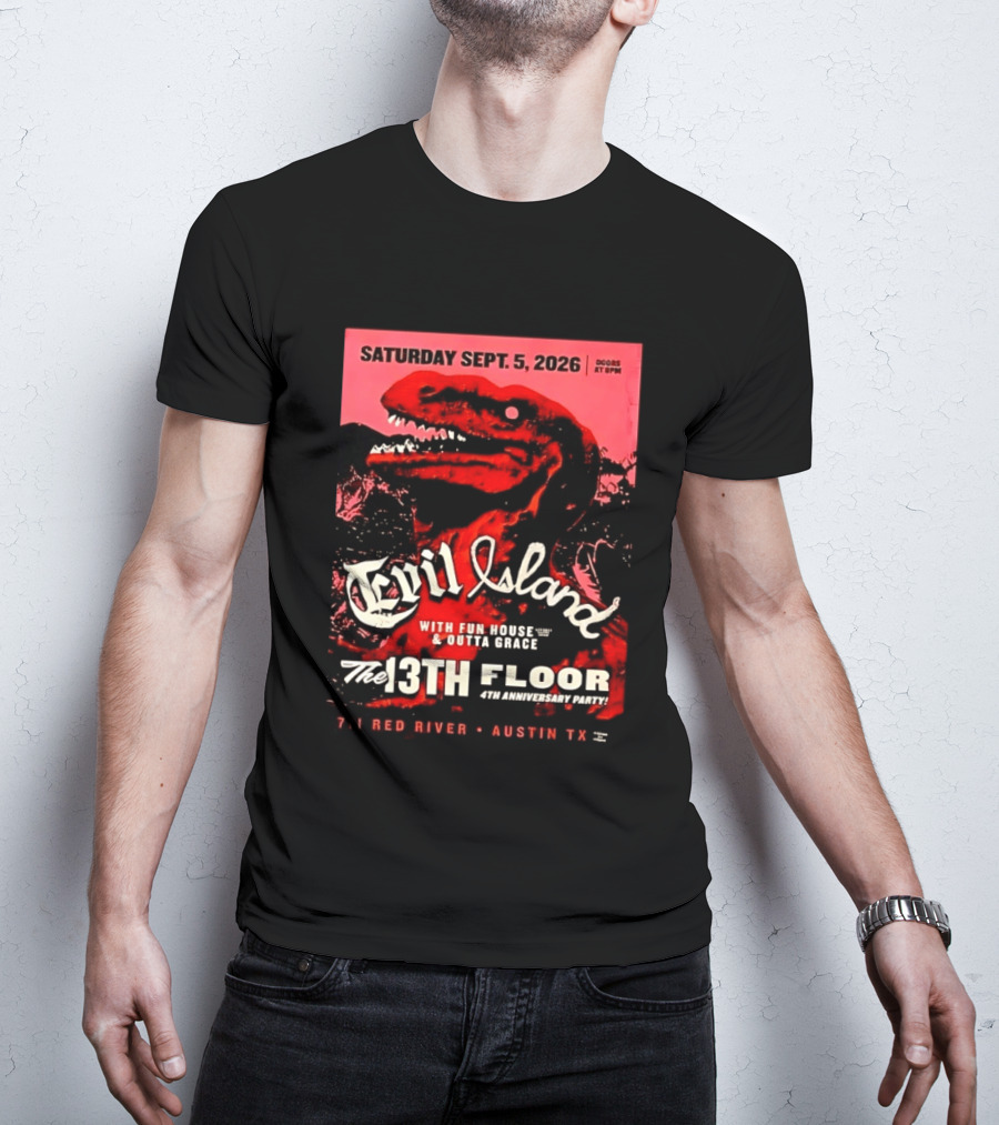 Saturday Sept. 5 2026 Evil Island With Fun House Outta Grace 13th Floor Austin TX Anniversary Party T-Shirt