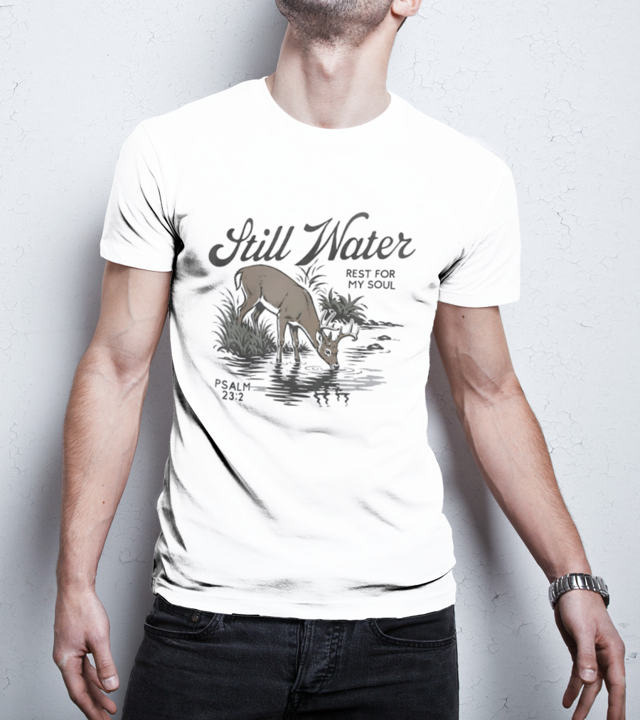 Still Water Rest For My Soul Deer And Nature Scene Psalm 23 2 T-Shirt