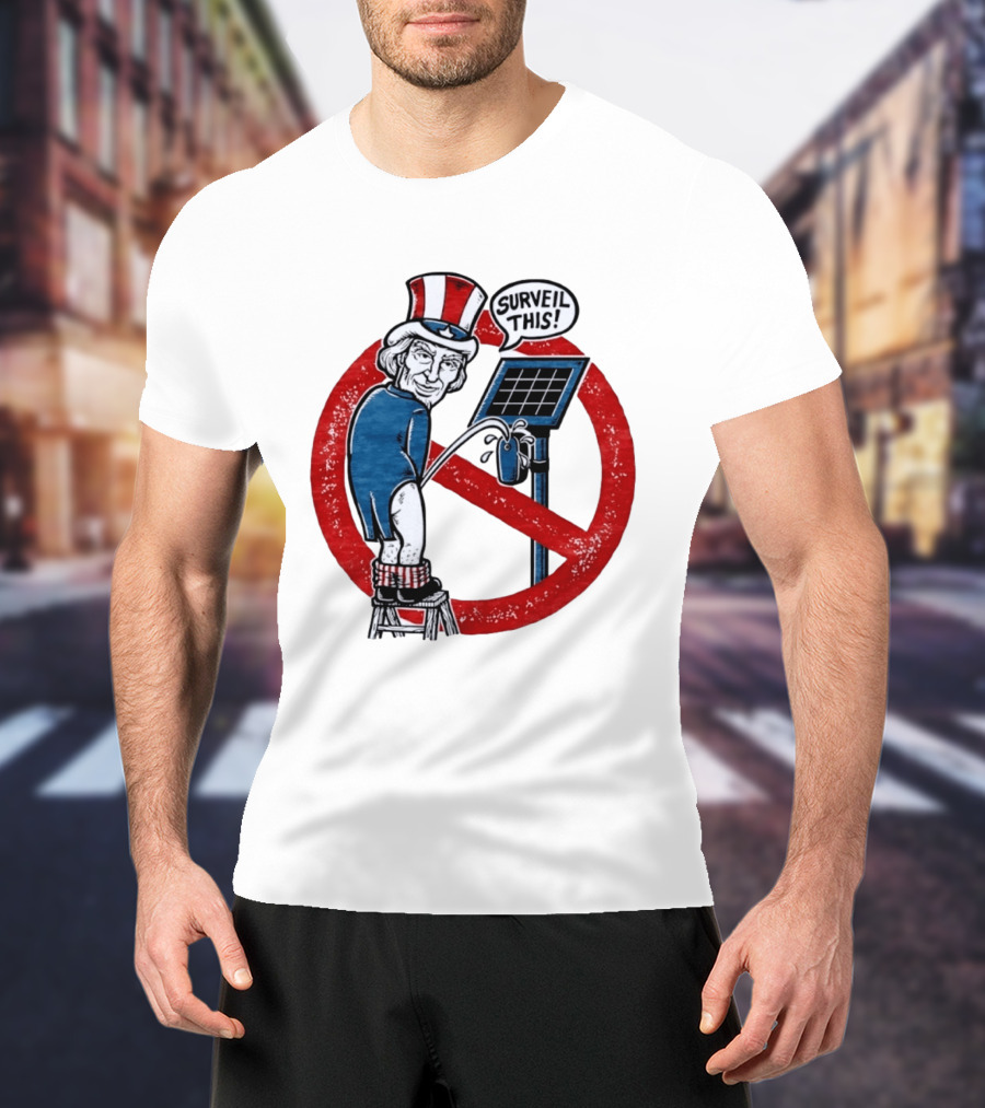 Uncle Sam Surveil This Anti Surveillance Political T-Shirt