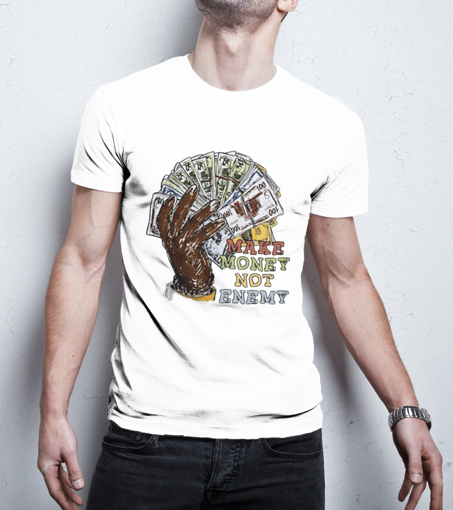 Make Money Not Enemy Cash Hand Hustle Wealth T-Shirt
