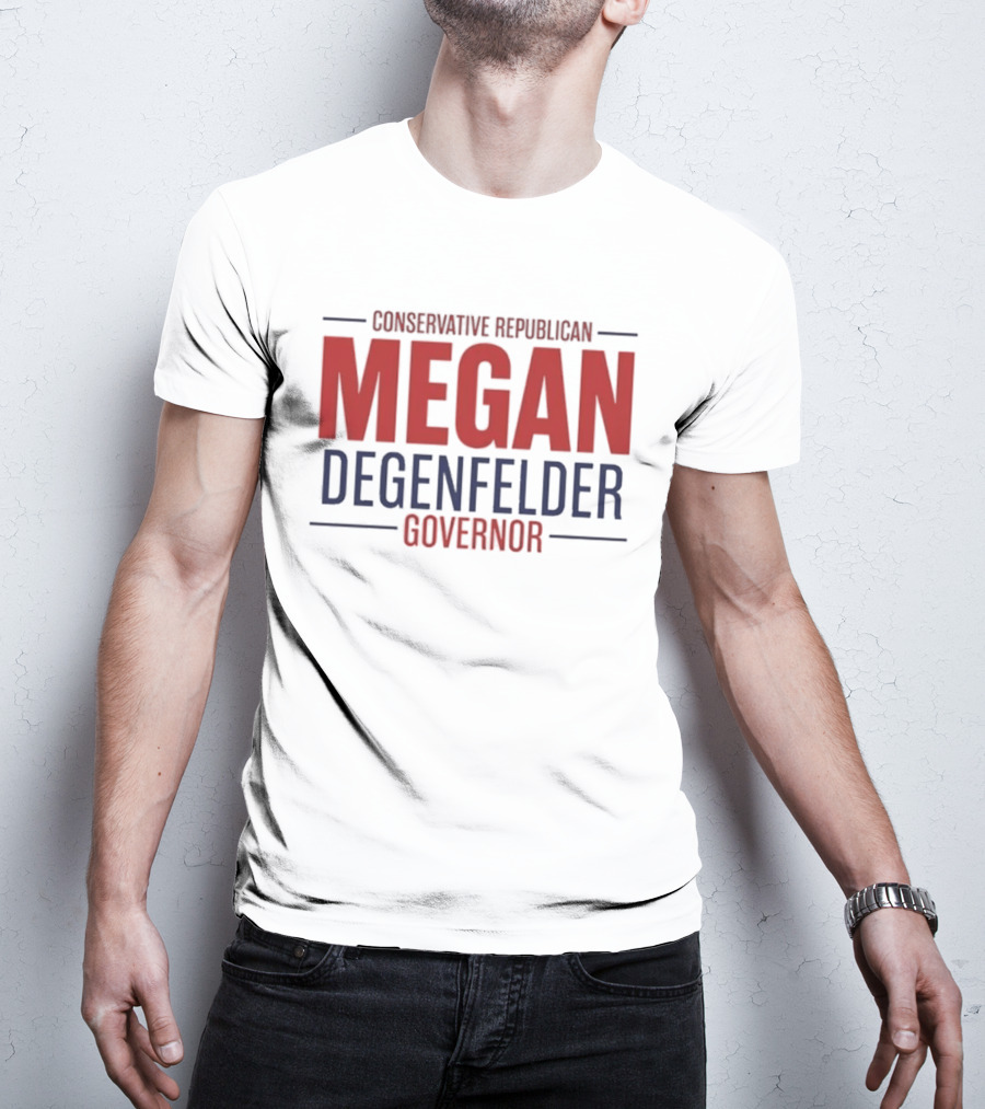 Conservative Republican Megan Degenfelder For Governor T-Shirt