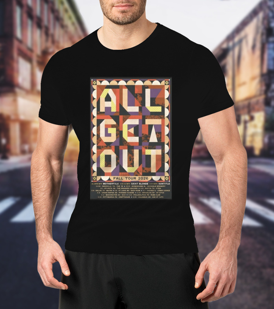 All Get Out Fall Tour 2026 With Motherfolk Saint Blonde And Suntilte Concert Dates And Venues T-Shirt