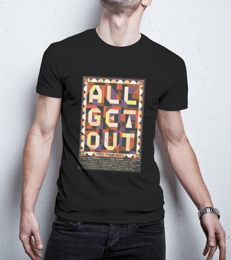 All Get Out Fall Tour 2026 With Motherfolk Saint Blonde And Suntilte Concert Dates And Venues T-Shirt