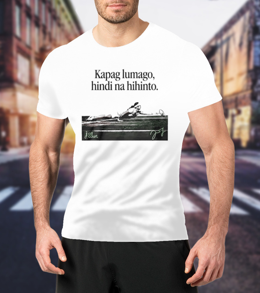 Kapag Lumago Hindi Na Hihinto Tennis Alex Eala Philippines T-Shirt