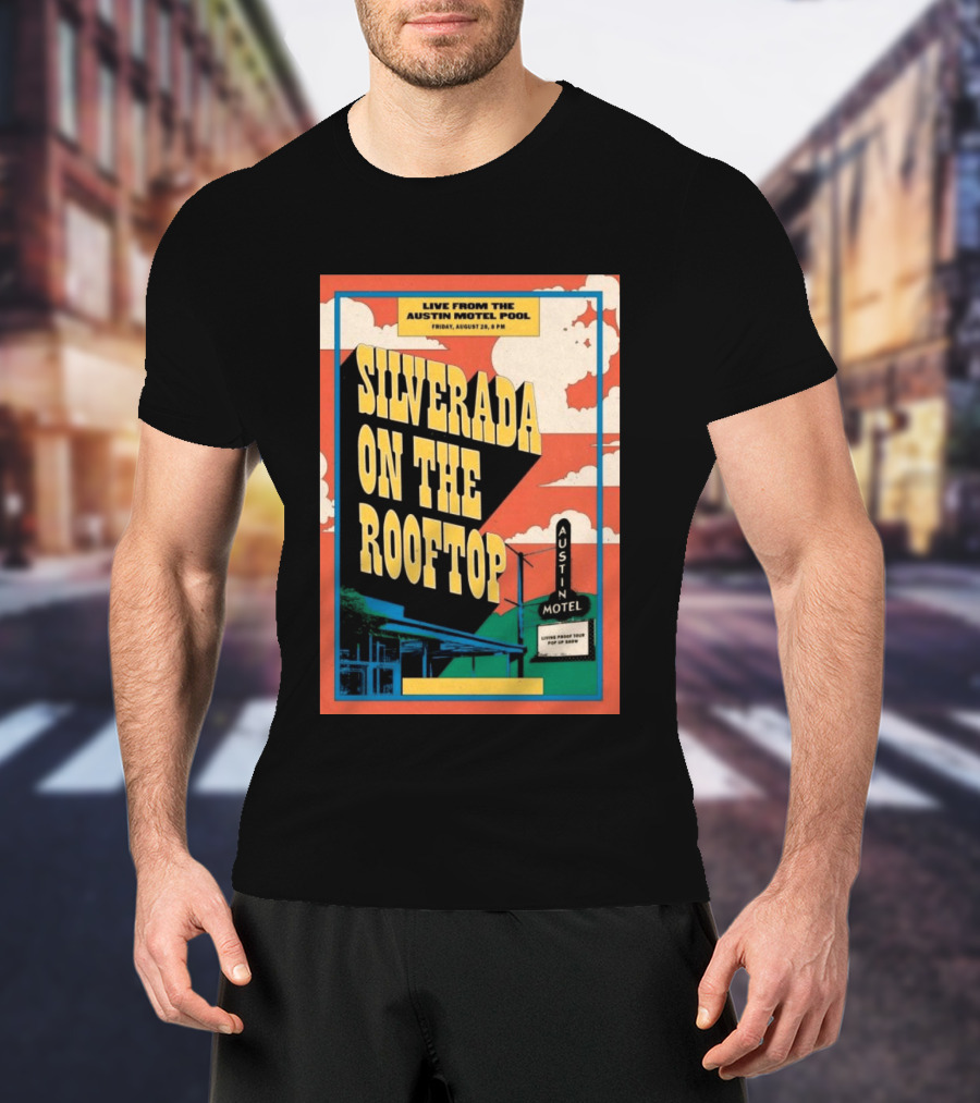 Silverada Live From The Austin Motel Pool Rooftop August 28 2026 T-Shirt