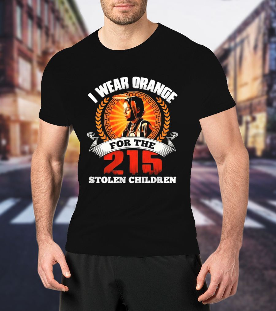 I Wear Orange For The 215 Stolen Children Memorial T-Shirt