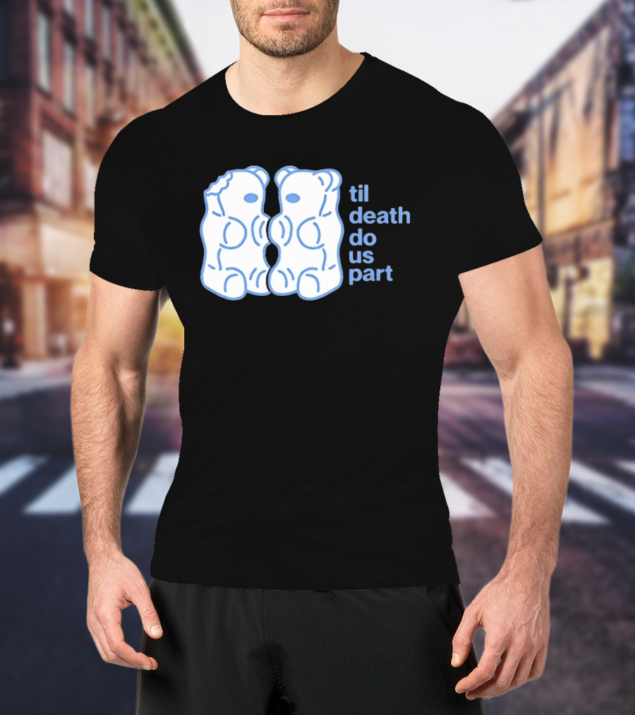 Til Death Do Us Part Gummy Bears Candy Duo T-Shirt