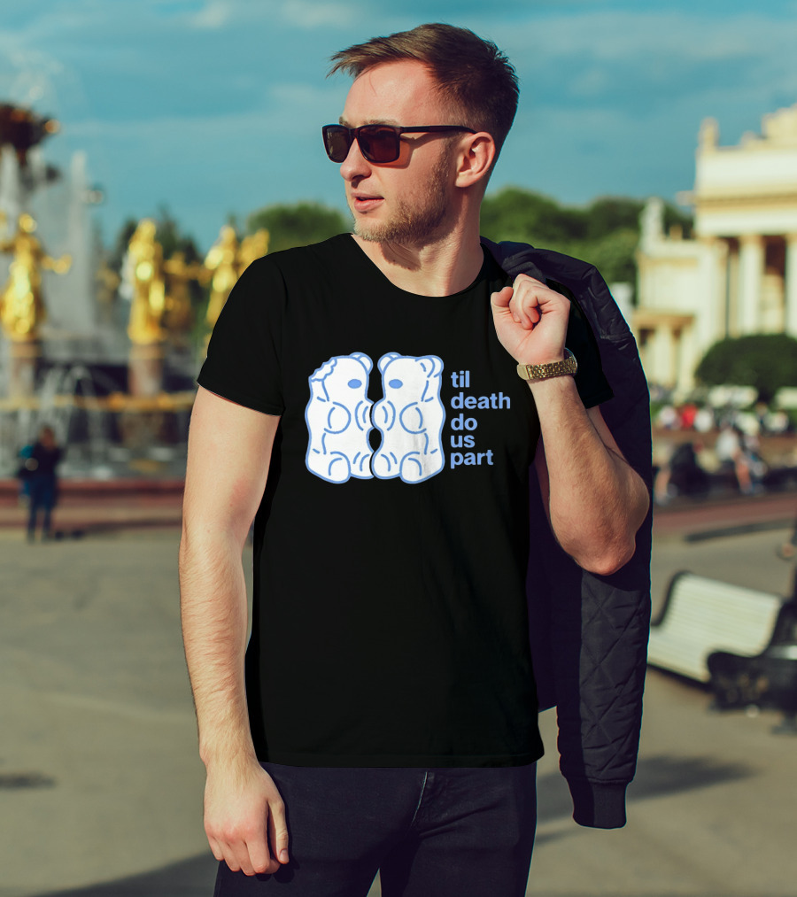 Til Death Do Us Part Gummy Bears Candy Duo T-Shirt