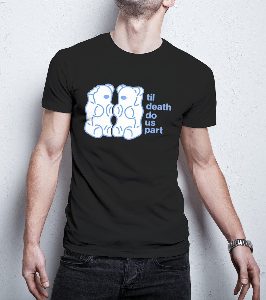 Til Death Do Us Part Gummy Bears Candy Duo T-Shirt